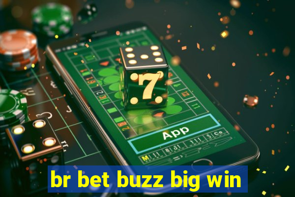 br bet buzz big win